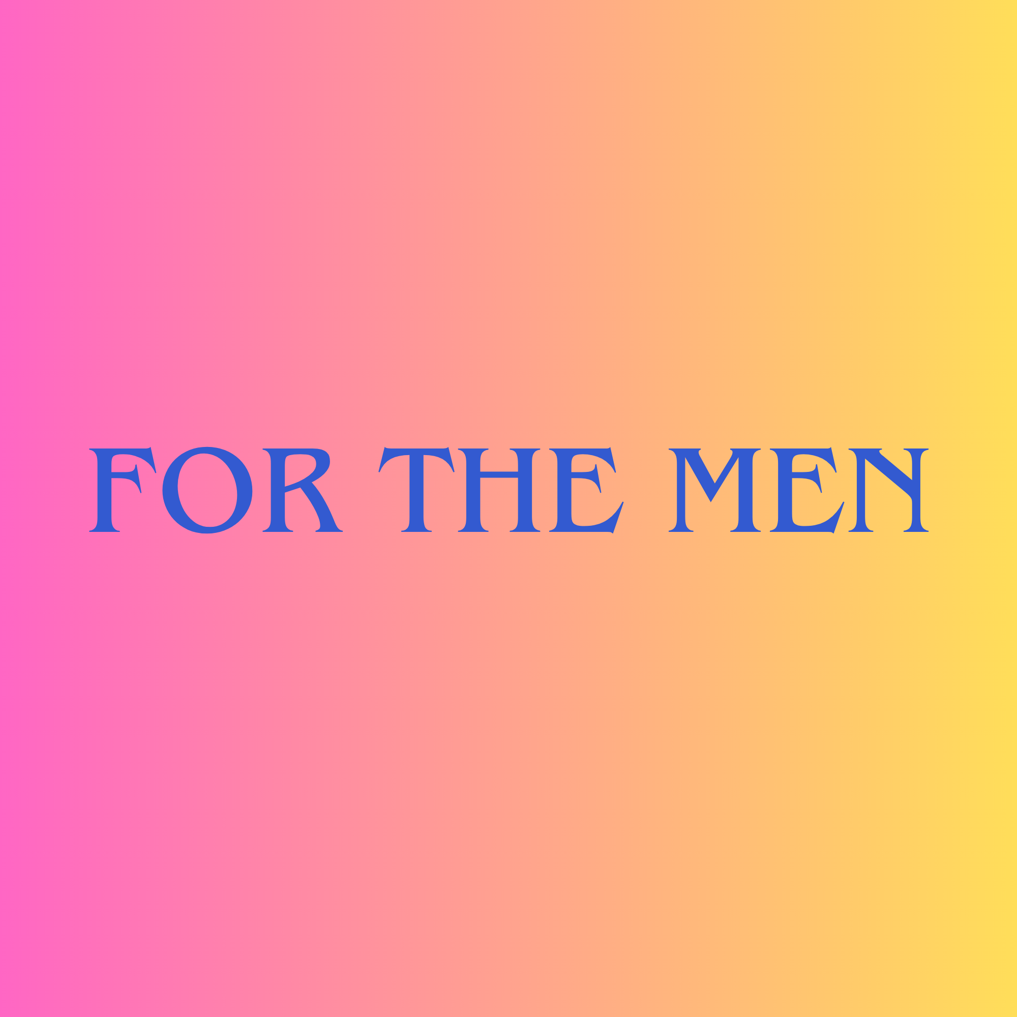 For the Men