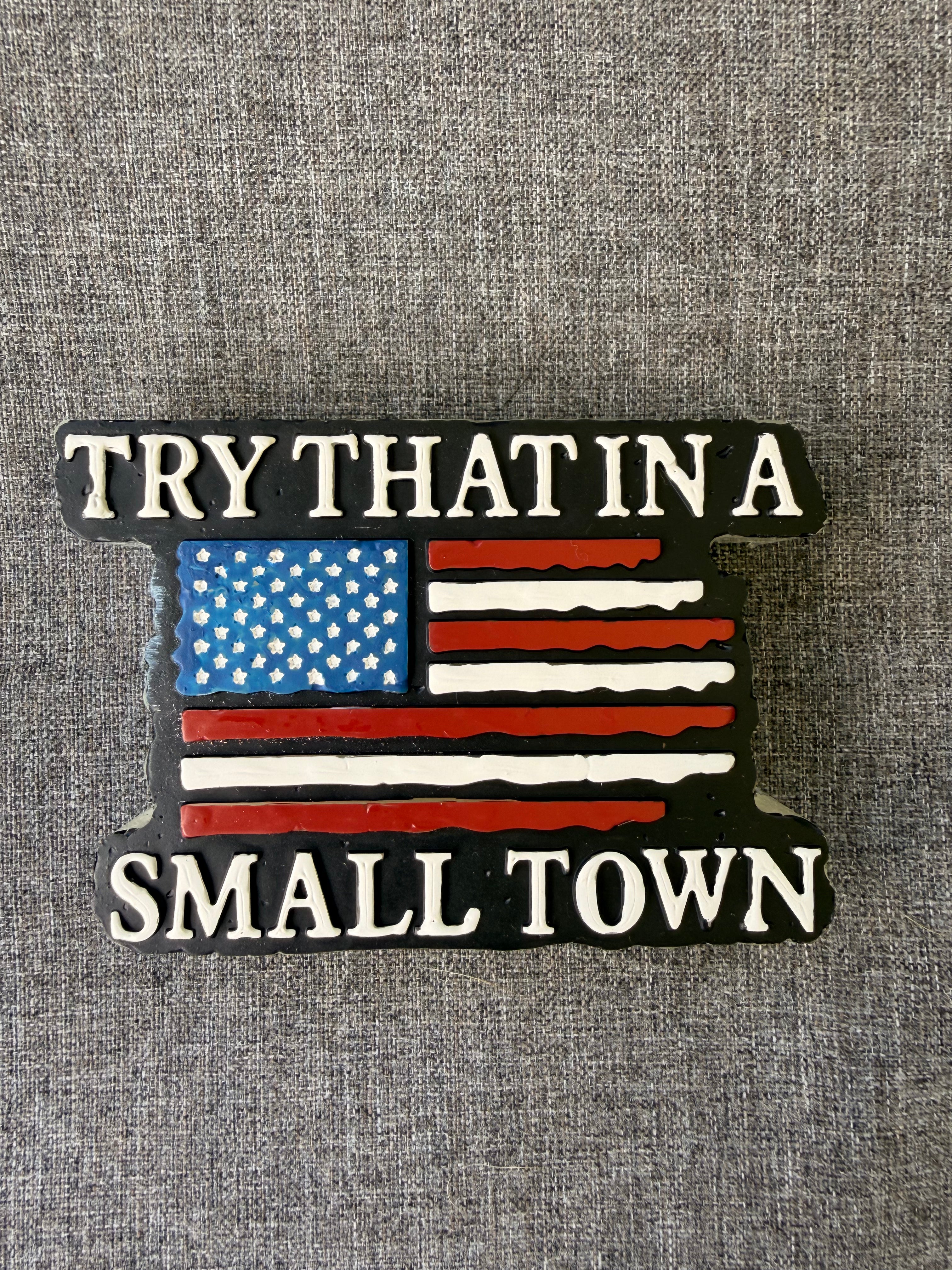 Try That in a Small Town